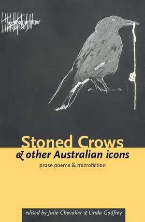 Stoned Crows & Other Australian Icons de Julie Chevalier