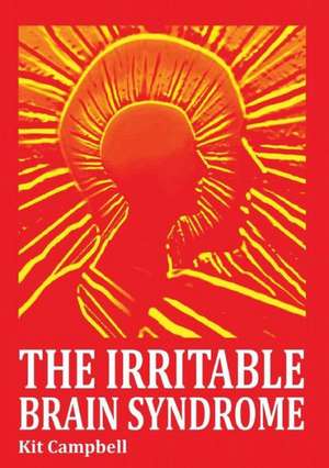 The Irritable Brain Syndrome de Kit Campbell