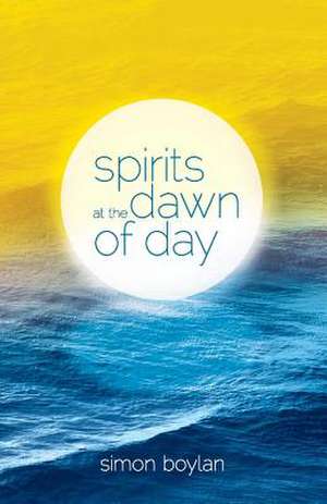 Spirits at the Dawn of Day de Simon Boylan