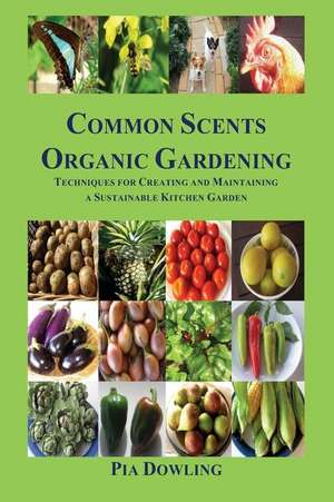 Common Scents Organic Gardening de Pia Dowling