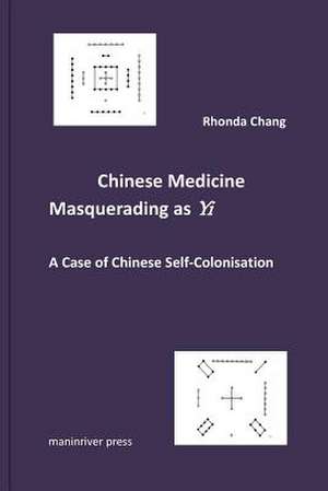 Chinese Medicine Masquerading as Yi de Rhonda Chang