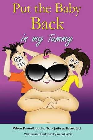 Put the Baby Back in My Tummy de Mrs Anna Garcia