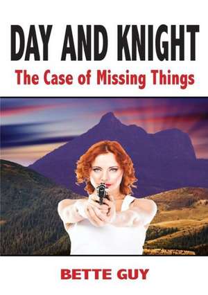 Day and Knight - The Case of Missing Things de Bette Guy