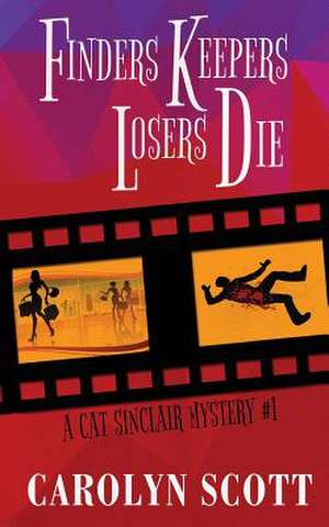 Finders Keepers Losers Die de Carolyn Scott