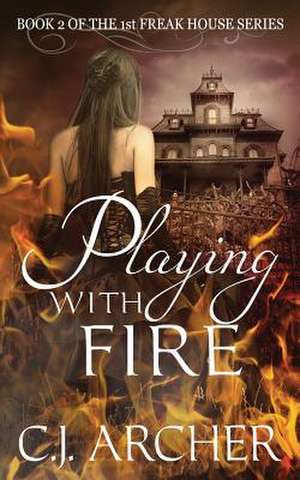 Playing with Fire de C. J. Archer