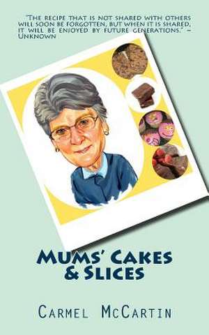 Mums' Cakes & Slices de Carmel McCartin