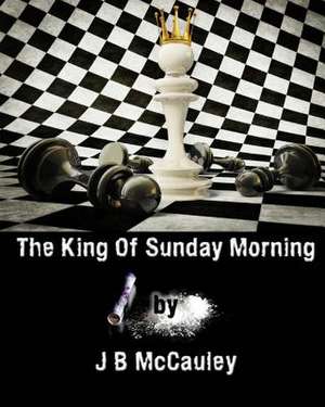 The King of Sunday Morning de MR J. B. McCauley