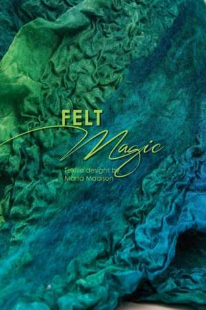 Felt Magic de Marta Madison