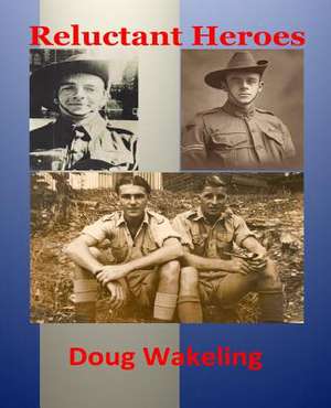 The Reluctant Heroes de MR Doug Wakeling