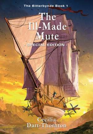 The Ill-Made Mute - Special Edition de Cecilia Dart-Thornton