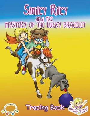 Smiley Riley and the Mystery of the Lucky Bracelet Tracing Book de Katie McLaren