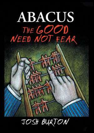 Abacus - The Good Need Not Fear de Josh Burton