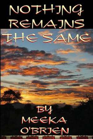 Nothing Remains the Same: A Horror Novel de Meeka O'Brien