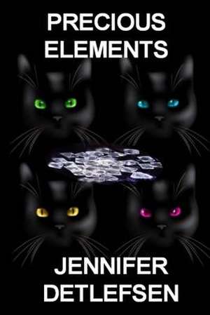 Precious Elements de Jennifer Detlefsen