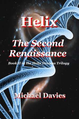 Helix - The Second Renaissance de Michael Davies