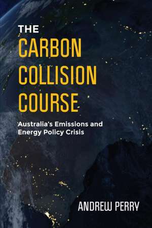 The Carbon Collision Course de Andrew Perry