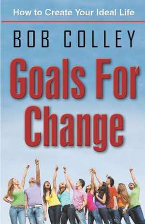 Goals for Change de Bob Colley