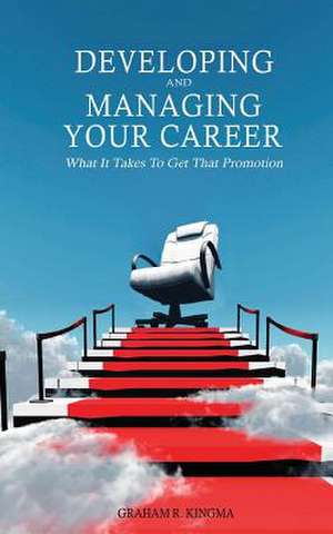 Developing & Managing Your Career de MR Graham R. Kingma