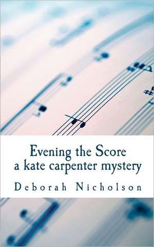 Evening the Score: A Kate Carpenter Mystery de Deborah Leah Nicholson