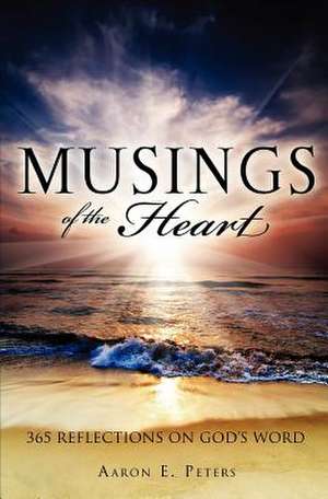 Musings of the Heart de Aaron E. Peters