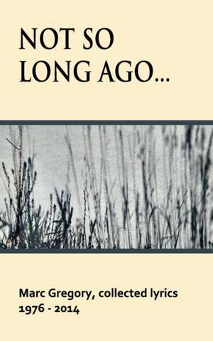 Not So Long Ago de Marc Gregory