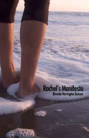 Rachel's Manifesto: A Study of the Storm and Assault Boats Used in River Crossings in Europe During World War II de Rhonda Herrington Bulmer