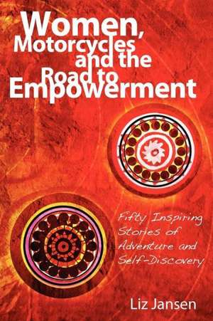 Women, Motorcycles and the Road to Empowerment de Liz Jansen