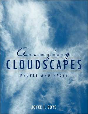 Amazing Cloudscapes: People and Faces de Joyce Boye