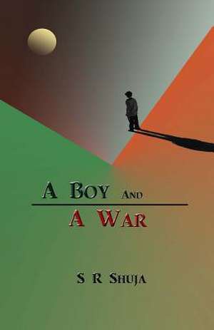 A Boy & a War de S. R. Shuja