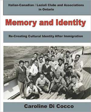 Memory and Identity: Re-Creating Cultural Identity After Immigration de Mrs Caroline Di Cocco