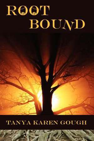 Root Bound: (Emma & the Elementals) de Tanya Karen Gough