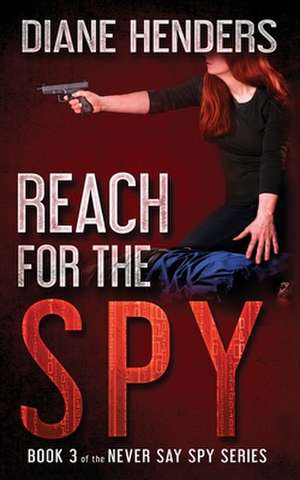 Reach for the Spy de Diane Henders