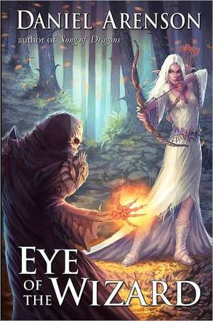 Eye of the Wizard: A Parents' Survival Guide de Daniel Arenson