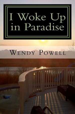 I Woke Up in Paradise de Wendy J. Powell