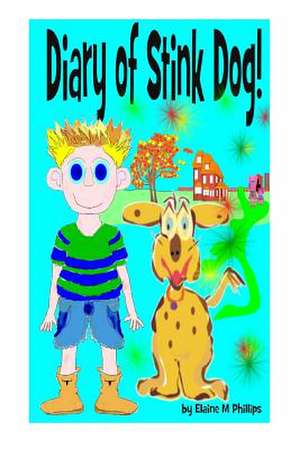 Diary of Stink Dog de Elaine M. Phillips