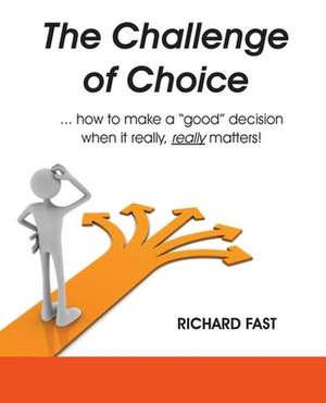 The Challenge of Choice de Richard P Fast