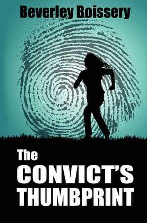 The Convict's Thumbprint de Beverley Boissery