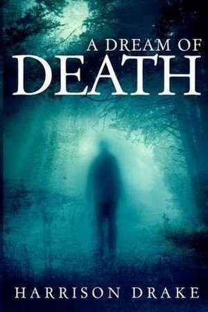 A Dream of Death de Harrison Drake