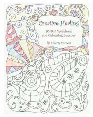 Creative Healing de Liberty Forrest