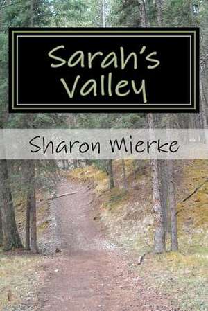 Sarah's Valley de Mrs Sharon Rose Mierke