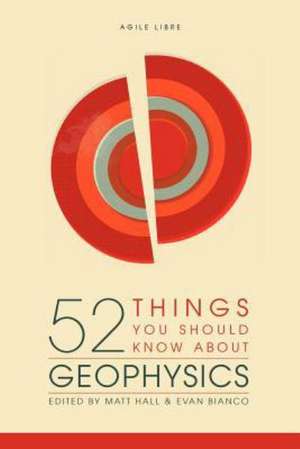 52 Things You Should Know about Geophysics de Matt Hall