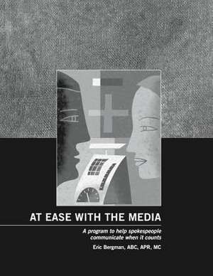 At Ease with the Media de Eric Bergman