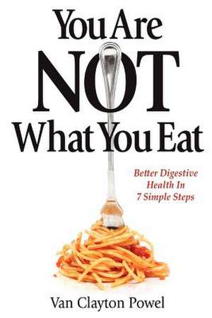 You Are Not What You Eat de Van Clayton Powel