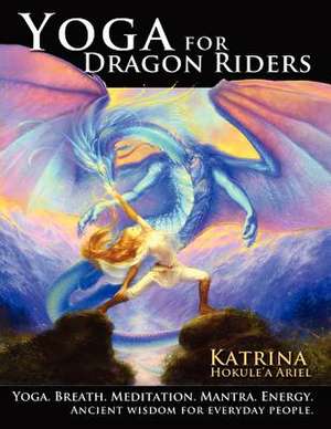 Yoga for Dragon Riders de Katrina Hokule Ariel