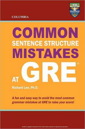 Columbia Common Sentence Structure Mistakes at GRE: Thrice Weird Tales from the Opheliaverse de Richard Lee Ph. D.