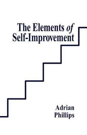 The Elements of Self-Improvement de Adrian Philips