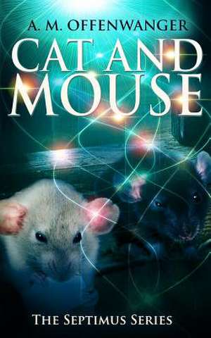 Cat and Mouse de A. M. Offenwanger