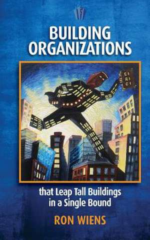 Building Organizations de MR Ron Wiens