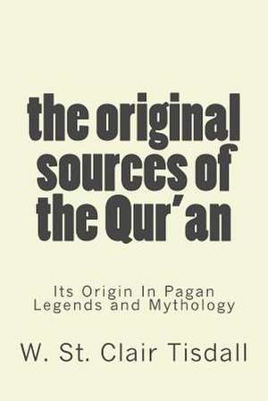 The Original Sources of the Qur'an de W. St Clair Tisdall