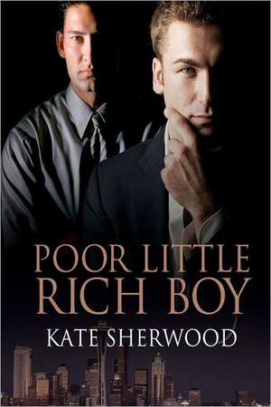 Poor Little Rich Boy: Volume 1 de Kate Sherwood